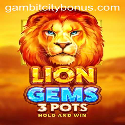 LionGems3pots and GambitCity: Modern Entertainment's Fusion